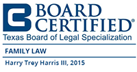 Board Certified | Texas Board of Legal Specialization | Family Law | Harry Trey Harris III, 2015